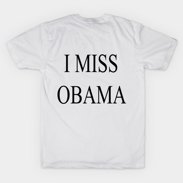 I MISS OBAMA T- SHIRT by stof beauty